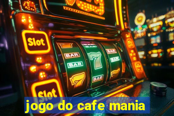 jogo do cafe mania